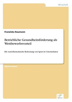 portada Betriebliche Gesundheitsförderung als Wettbewerbsvorteil: Die sozioökonomische Bedeutung von Sport in Unternehmen (German Edition)