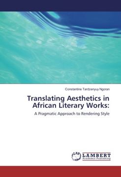 portada Translating Aesthetics in African Literary Works:: A Pragmatic Approach to Rendering Style