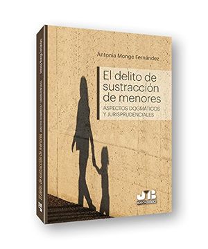 portada El Delito de Sustracción de Menores: (Aspectos Dogmáticos y Jurisprudenciales) (in Spanish)