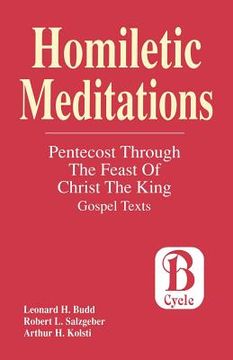 portada Homiletic Meditations: Pentecost Through The Feast Of Christ The King: Gospel Texts; Cycle B (en Inglés)