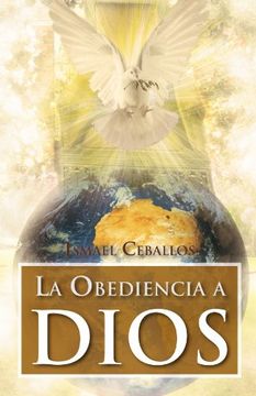 portada La Obediencia a Dios: Traspasa Toda Cultura y Toda Tradicion de la Mente Humana (in Spanish)