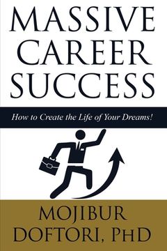 portada Massive Career Success: How to Create the Life of Your Dreams! (en Inglés)