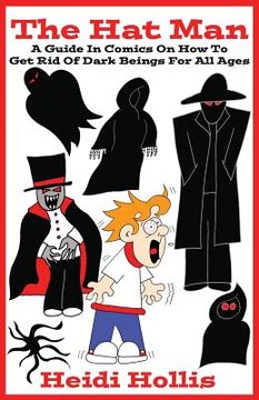 portada The Hat Man: A Guide In Comics On How To Get Rid Of Dark Beings For All Ages (en Inglés)