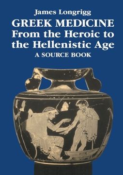 portada Greek Medicine From the Heroic to the Hellenistic Age: A Source Book (en Inglés)