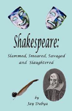 portada shakespeare: slammed, smeared, savaged and slaughtered