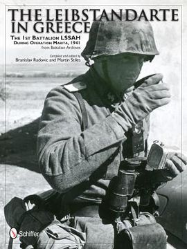 portada the leibstandarte in greece: the 1st battalion lssah during operation marita, 1941 from battalion archives (en Inglés)