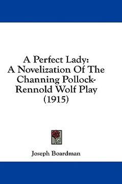 portada a perfect lady: a novelization of the channing pollock-rennold wolf play (1915) (in English)