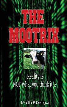 portada The Mootrix: Reality is NOT what you think it is! (en Inglés)
