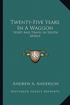 portada twenty-five years in a waggon: sport and travel in south africa (en Inglés)