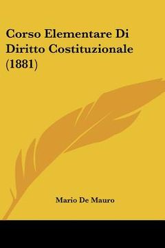 portada Corso Elementare Di Diritto Costituzionale (1881) (en Italiano)