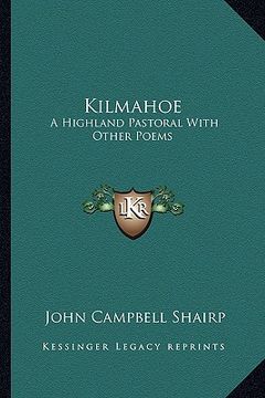 portada kilmahoe: a highland pastoral with other poems (en Inglés)