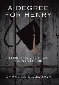 portada A Degree for Henry: Stories from Minnesota's Stillwater Prison