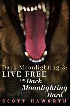 portada Dark Moonlighting 3: Live Free or Dark Moonlighting Hard (en Inglés)