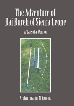 portada The Adventure of Bai Bureh of Sierra Leone: A Tale of a Warrior (en Inglés)