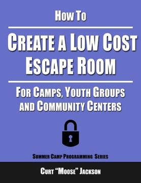 portada How to Create a low Cost Escape Room: For Camps, Youth Groups and Community Centers (en Inglés)