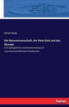 portada Die Naturwissenschaft, Der Freie Gott Und Das Wunder (German Edition)