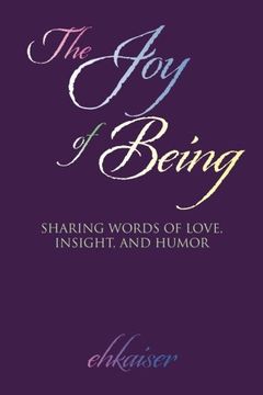 portada The joy of Being: Sharing Words of Love, Insight, and Humor (en Inglés)