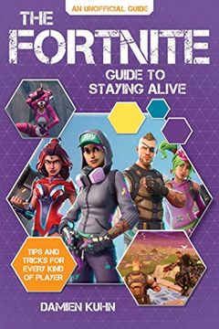 portada The Fortnite Guide to Staying Alive: Tips and Tricks for Every Kind of Player (in English)