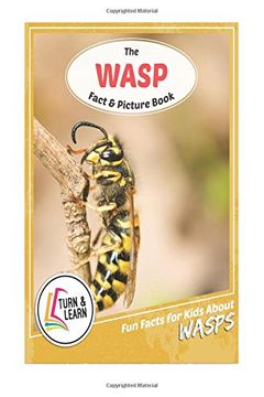 portada The Wasp Fact and Picture Book: Fun Facts for Kids About Wasps (Turn and Learn)
