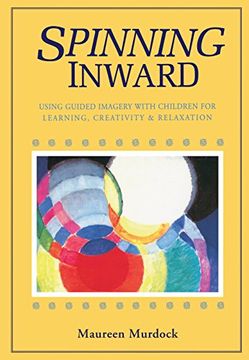portada Spinning Inward: Using Guided Imagery With Children for Learning, Creativity and Relaxation (en Inglés)