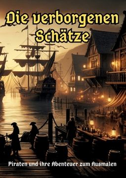 portada Die verborgenen Schätze: Piraten und ihre Abenteuer zum Ausmalen (en Alemán)