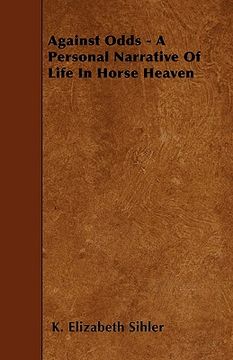 portada against odds - a personal narrative of life in horse heaven (en Inglés)
