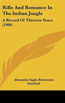 portada rifle and romance in the indian jungle: a record of thirteen years (1906) (en Inglés)