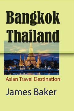 portada Bangkok, Thailand: Asian Travel Destination (in English)
