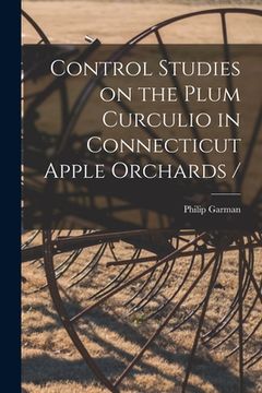 portada Control Studies on the Plum Curculio in Connecticut Apple Orchards / (in English)