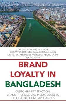 portada Brand Loyalty in Bangladesh: Customer Satisfaction, Brand Trust, Social Media Usage in Electronic Home Appliances (en Inglés)