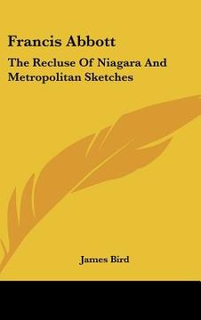 portada francis abbott: the recluse of niagara and metropolitan sketches (in English)