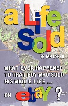 portada a life sold - what ever happened to that guy who sold his whole life on ebay? (en Inglés)