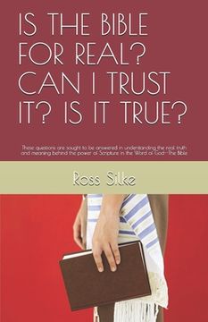 portada Is the Bible for Real? Can I Trust It? Is It True?: These questions are sought to be answered in understanding the real truth and meaning behind the p (in English)