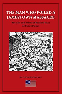 portada The man who Foiled a Jamestown Massacre: The Life and Times of Richard Pace of Pace's Paines (en Inglés)