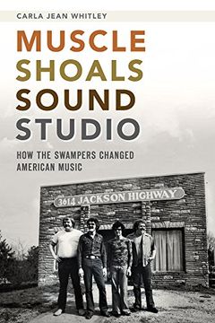 portada Muscle Shoals Sound Studio: How the Swampers Changed American Music (in English)