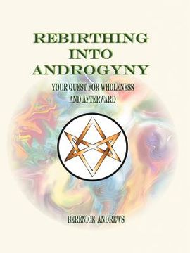 portada rebirthing into androgyny: your quest for wholeness and afterward (in English)