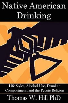 portada Native American Drinking: Life Styles, Alcohol Use, Drunken Comportment, and the Peyote Religion 