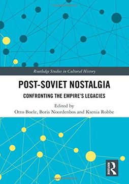 portada Post-Soviet Nostalgia: Confronting the Empire’S Legacies (Routledge Studies in Cultural History) (in English)