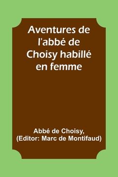 portada Aventures de l'abbé de Choisy habillé en femme