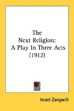 portada the next religion: a play in three acts (1912) (en Inglés)