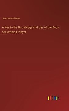 portada A Key to the Knowledge and Use of the Book of Common Prayer (en Inglés)