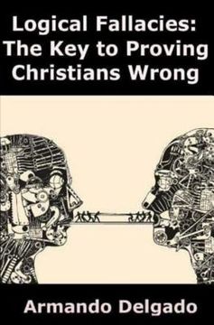 portada Logical Fallacies: The Key to Proving Christians Wrong (en Inglés)