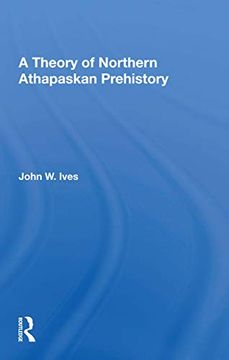 portada A Theory of Northern Athapaskan Prehistory (en Inglés)