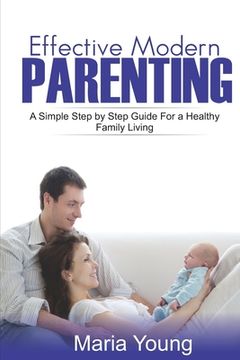 portada Effective Modern Parenting Guide: A Simple Step by Step Parenting Guide You Still Don't Know (en Inglés)