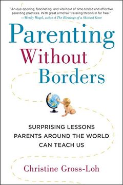 portada Parenting Without Borders: Surprising Lessons Parents Around the World can Teach us (en Inglés)