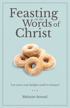 portada Feasting on the Words of Christ (en Inglés)