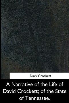 portada A Narrative of the Life of David Crockett, of the State of Tennessee (en Inglés)