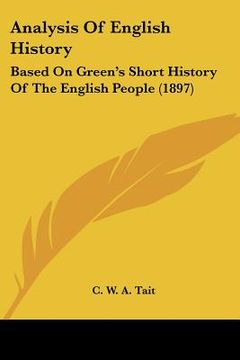 portada analysis of english history: based on green's short history of the english people (1897) (en Inglés)