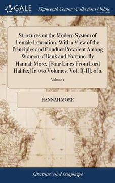 portada Strictures on the Modern System of Female Education. With a View of the Principles and Conduct Prevalent Among Women of Rank and Fortune. By Hannah Mo (en Inglés)