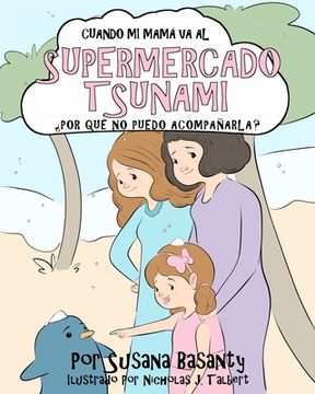 portada Cuando Mi Mamá Va Al Supermercado Tsunami, ¿Por Qué No La Puedo Acompañar? (in Spanish)